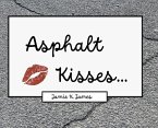 Asphalt Kisses Asphalt Kisses
