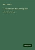 La vie et l'office de saint Adjuteur La vie et l'office de saint Adjuteur