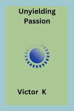 Unyielding Passion - K, Victor