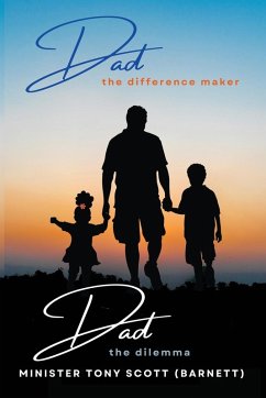 Dad, The Difference Maker...Dad, The Dilemma - Scott, Tony