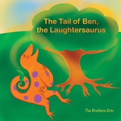 The Tail of Ben, the Laughtersaurus - Singh, Indy Rishi; Hakak, Oshri