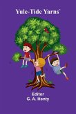 Yule-Tide Yarns` Yule-Tide Yarns`