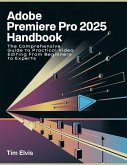 Adobe Premiere Pro 2025 Handbook