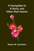 A Young Man in a Hurry, and Other Short Stories A Young Man in a Hurry, and Other Short Stories