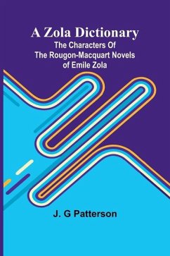 A Zola Dictionary; the Characters of the Rougon-Macquart Novels of Emile Zola; - G Patterson, J.