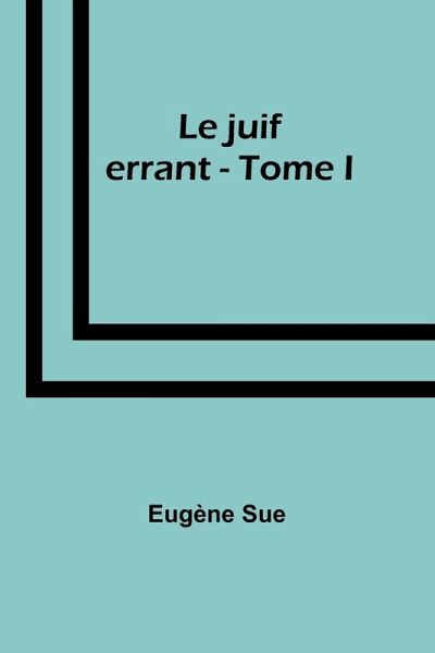 Le juif errant - Tome I