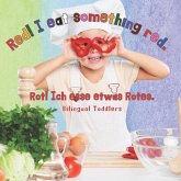 Rot! ich esse etwas Rotes Red! I eat something red.