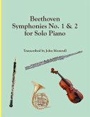Beethoven Symphonies No. 1 & 2 for Solo Piano Beethoven Symphonies No. 1 & 2 for Solo Piano