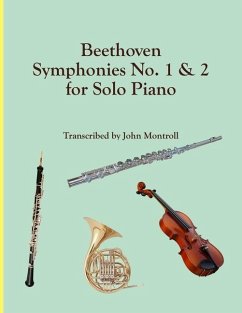 Beethoven Symphonies No. 1 & 2 for Solo Piano - Montroll, John