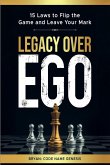 Legacy Over Ego Legacy Over Ego