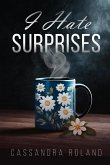 I Hate Surprises I Hate Surprises