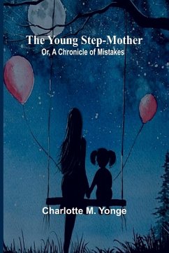 The Young Step-Mother; Or, A Chronicle of Mistakes - M. Yonge, Charlotte