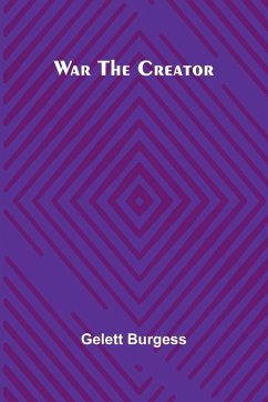 War the Creator - Burgess, Gelett