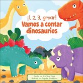 ¡1, 2, 3, Groar! Vamos a Contar Dinosaurios (1, 2, 3, Roar! Let's Count Dinosaurs) ¡1, 2, 3, Groar! Vamos a Contar Dinosaurios (1, 2, 3, Roar! Let's Count Dinosaurs)