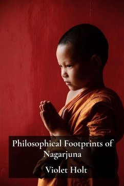 Philosophical Footprints of Nagarjuna - Holt, Violet