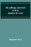 Du suffrage universel et de la manière de voter