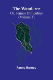 The Wanderer; or, Female Difficulties (Volume 3) The Wanderer; or, Female Difficulties (Volume 3)