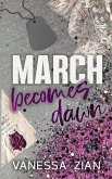 March Becomes Dawn March Becomes Dawn