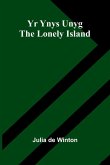 Yr Ynys Unyg The Lonely Island Yr Ynys Unyg The Lonely Island