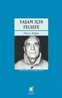 Yasam Icin Felsefe - Hadot, Pierre