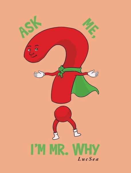 Ask Me, I'm Mr. Why Ask Me, I'm Mr. Why