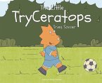 The Little TryCeratops Tries Soccer