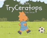 The Little TryCeratops Tries Soccer The Little TryCeratops Tries Soccer