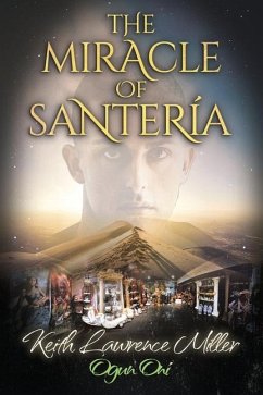 The Miracle of Santería - Miller, Keith Lawrence