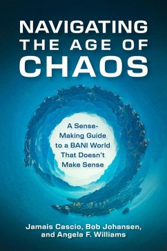 Navigating the Age of Chaos - Cascio, Jamais; Johansen, Bob; Williams, Angela F
