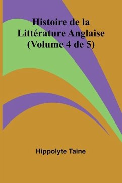 Histoire de la Littérature Anglaise (Volume 4 de 5) - Taine, Hippolyte