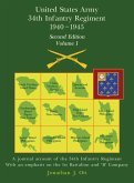 United States Army 1940 - 1945 34th Infantry Regiment - Second Edition, Volume I United States Army 1940 - 1945 34th Infantry Regiment - Second Edition, Volume I