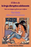 El libro de la bruja disruptiva adolescente