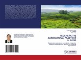 REGENERATIVE AGRICULTURAL PRACTICES IN INDIA REGENERATIVE AGRICULTURAL PRACTICES IN INDIA