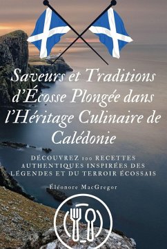 Cover Saveurs et Traditions d'Écosse Plongée dans l'Héritage Culinaire de Calédonie