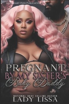 Pregnant by My Sister's Baby Daddy - Lissa, Lady