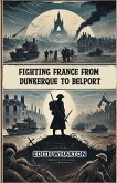 Fighting France From Dunkerque To Belport