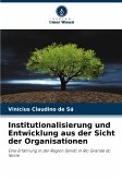 Institutionalisierung und Entwicklung aus der Sicht der Organisationen Institutionalisierung und Entwicklung aus der Sicht der Organisationen