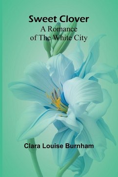 Sweet Clover - Louise Burnham, Clara Sweet Clover - Louise Burnham, Clara