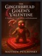 The Gingerbread Golem's Valentine - Bild 1