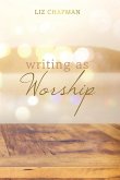 Writing as Worship Writing as Worship