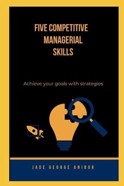 Five Competitive Managerial Skills - Anibor, Jade George