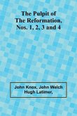 The Pulpit Of The Reformation, Nos. 1, 2, 3 and 4 The Pulpit Of The Reformation, Nos. 1, 2, 3 and 4
