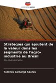 Stratégies qui ajoutent de la valeur dans les segments de l'agro-industrie au Brésil