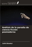 Análisis de la parodia de ciencia ficción posmoderna Análisis de la parodia de ciencia ficción posmoderna