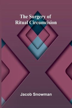 The Surgery of Ritual Circumcision - Snowman, Jacob The Surgery of Ritual Circumcision - Snowman, Jacob
