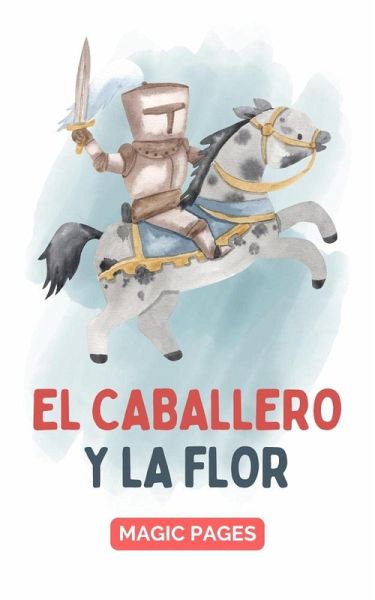 El Caballero y la Flor (Creative Garden, #1) (eBook, ePUB) El Caballero y la Flor (Creative Garden, #1) (eBook, ePUB)