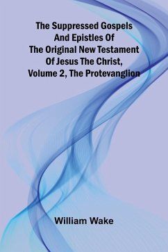 Cover The suppressed Gospels and Epistles of the original New Testament of Jesus the Christ, Volume 2, the Protevanglion