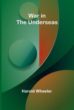 War in the Underseas - Wheeler, Harold
