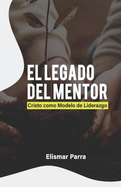 El legado del mentor - Parra, Elismar