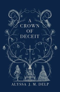 A Crown of Deceit - J M Delp, Alyssa